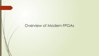 Overview of Modern FPGAs
 