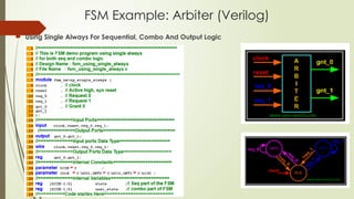 FSM Example: Arbiter (Verilog)
 Using Single Always For Sequential, Combo And Output Logic
 