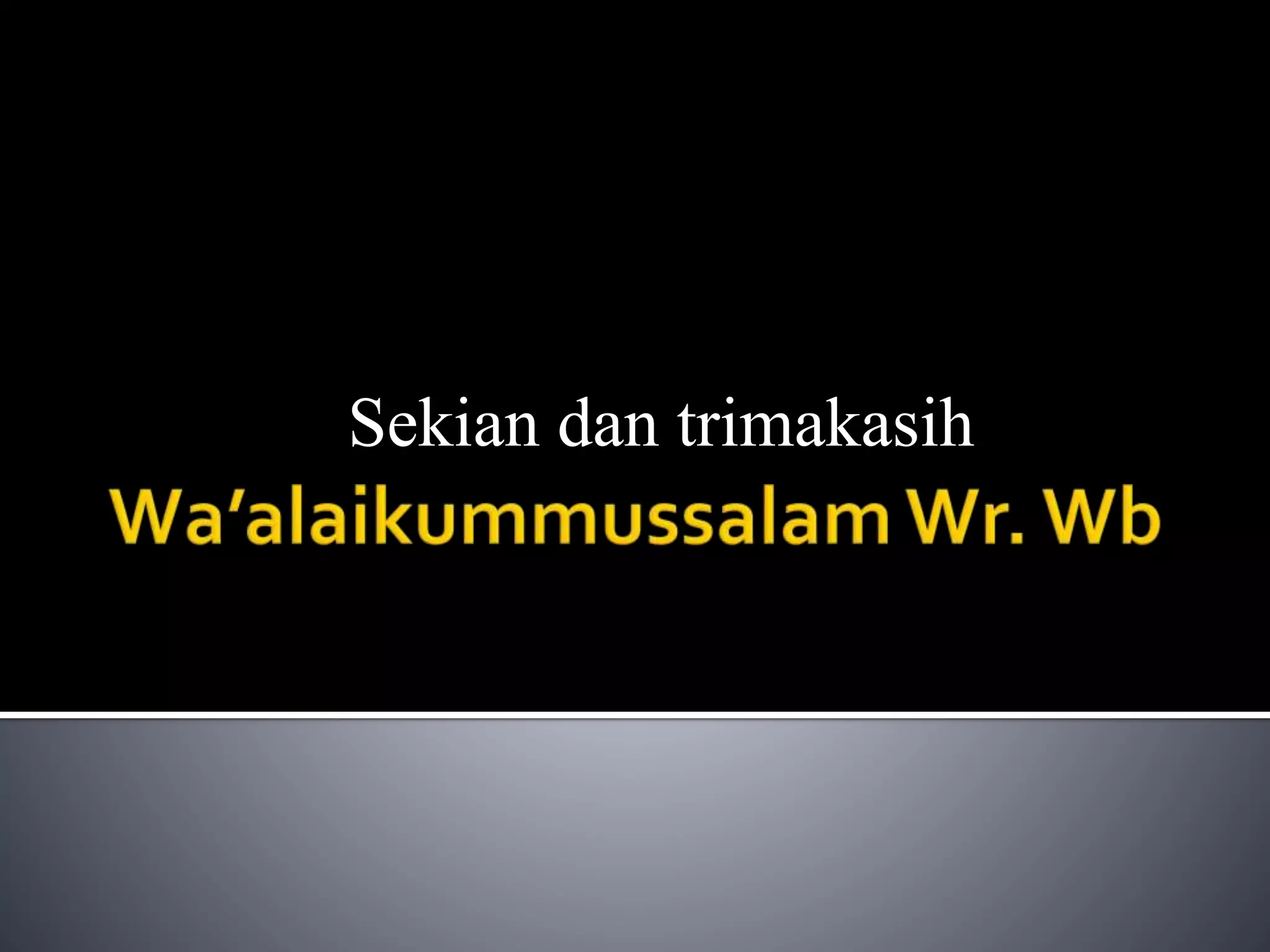 Sekian dan trimakasih
 