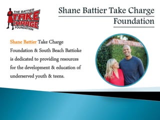 Shane Battier Take Charge
Foundation & South Beach Battioke
is dedicated to providing resources
for the development & education of
underserved youth & teens.
 