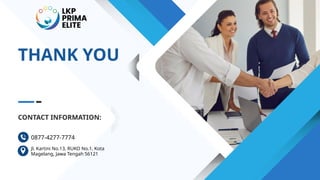 THANK YOU
CONTACT INFORMATION:
0877-4277-7774
Jl. Kartini No.13, RUKO No.1, Kota
Magelang, Jawa Tengah 56121
 