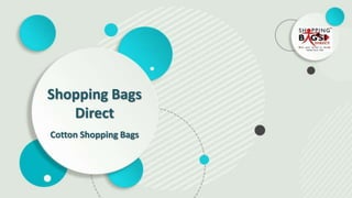 Cotton Shopping Bags
Shopping Bags
Direct
 
