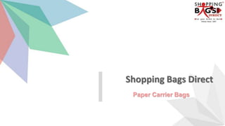 Paper Carrier Bags
Shopping Bags Direct
 