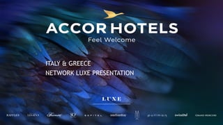 ITALY & GREECE
NETWORK LUXE PRESENTATION
 