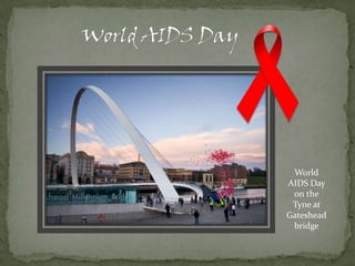 World AIDS DayWorld AIDS Day on the Tyne at Gateshead bridge
