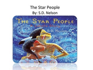 The Star People By: S.D. Nelson 
