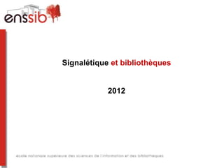Signalétique et bibliothèques


            2012
 