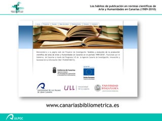Los hábitos de publicación en revistas científicas de
                      Arte y Humanidades en Canarias (1989-2010)



...