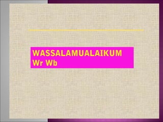 WASSALAMUALAIKUM
Wr Wb

 