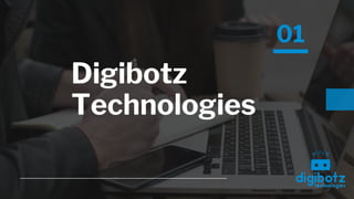 01
Digibotz 
Technologies
 