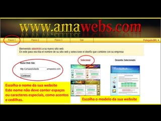 Escolha o nome da sua websiteEste nome não deve conter espaços ou caracteres especiais, como acentos e cedilhas.Escolha o modelo da sua website