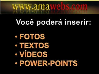 Você poderá inserir: FOTOS