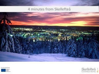4 minutes from Skellefteå
 