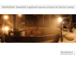 Skellefteå- Swedish Lapland sauna school at forest camp
 