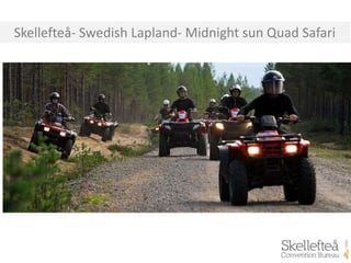 Skellefteå- Swedish Lapland- Midnight sun Quad Safari
 