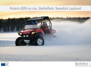 Polaris RZR on ice, Skellefteå- Swedish Lapland
 