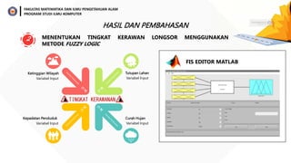 Matlab Alam Analisis tingkat kerawanan longsor meenggunakan metode fuzzy mamdani | PPTX