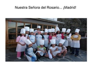 Nuestra Señora del Rosario... ¡Madrid! 