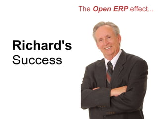 The  Open ERP  effect... Richard's  Success 