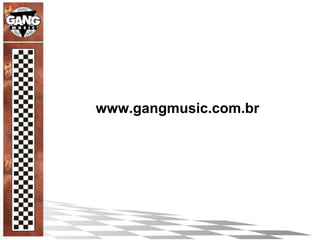 www.gangmusic.com.br