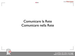 Comunicare la Rete
Comunicare nella Rete
 