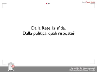 Dalla Rete, la sﬁda.
DalIa politica, quali risposte?
 