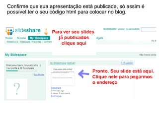 Confirme que sua apresentação está publicada, só assim é possível ter o seu código html para colocar no blog. 