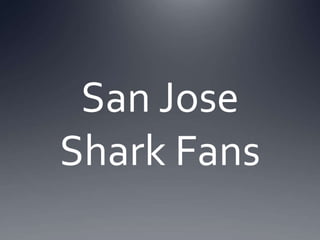 San Jose Shark Fans 