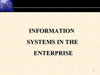 INFORMATION  SYSTEMS IN THE ENTERPRISE 