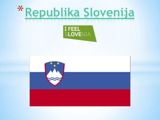 * Republika Slovenija
 