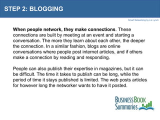 STEP 2: BLOGGING When people network, they make connections . These connections are built by meeting at an event and start...