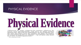 PHYSICAL EVIDENCE
 