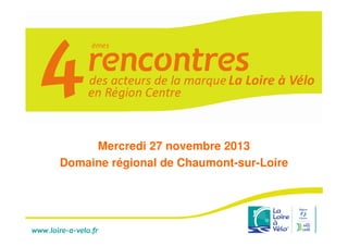 Mercredi 27 novembre 2013
Domaine régional de Chaumont-sur-Loire

 