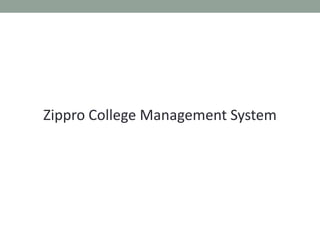 Zippro College Management System

 