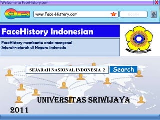Welcome to FaceHistory.com

                  www.Face-History.com            Google



FaceHistory Indonesian
FaceHistory membantu anda mengenal
Sejarah-sejarah di Negara Indonesia




               SEJARAH NASIONAL INDONESIA 2   Search
 