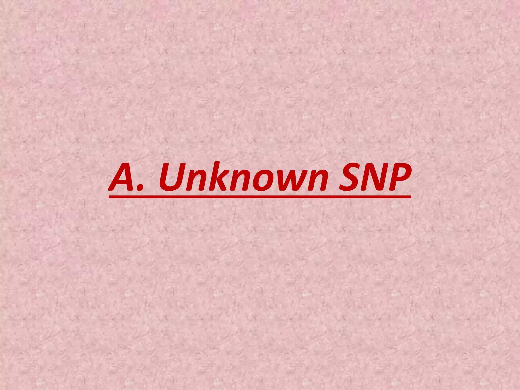 A. Unknown SNP
 
