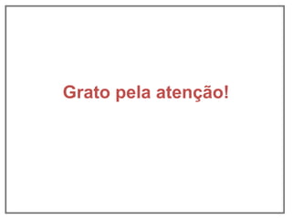Grato pela atenção!
 