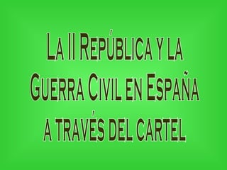 La II República y la  Guerra Civil en España a través del cartel 