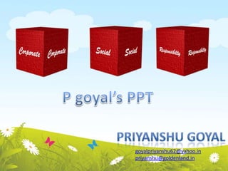 goyalpriyanshu62@yahoo.in
priyanshu@goldenland.in

 