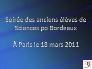 Soirée des anciens élèves de Sciences po Bordeaux,[object Object],À Paris le 18 mars 2011,[object Object]