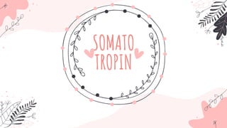 SOMATO
TROPIN
 