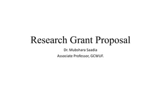 Research Grant Proposal
Dr. Mubshara Saadia
Associate Professor, GCWUF.
 