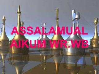 ASSALAMUAL
AIKUM WR.WB
 