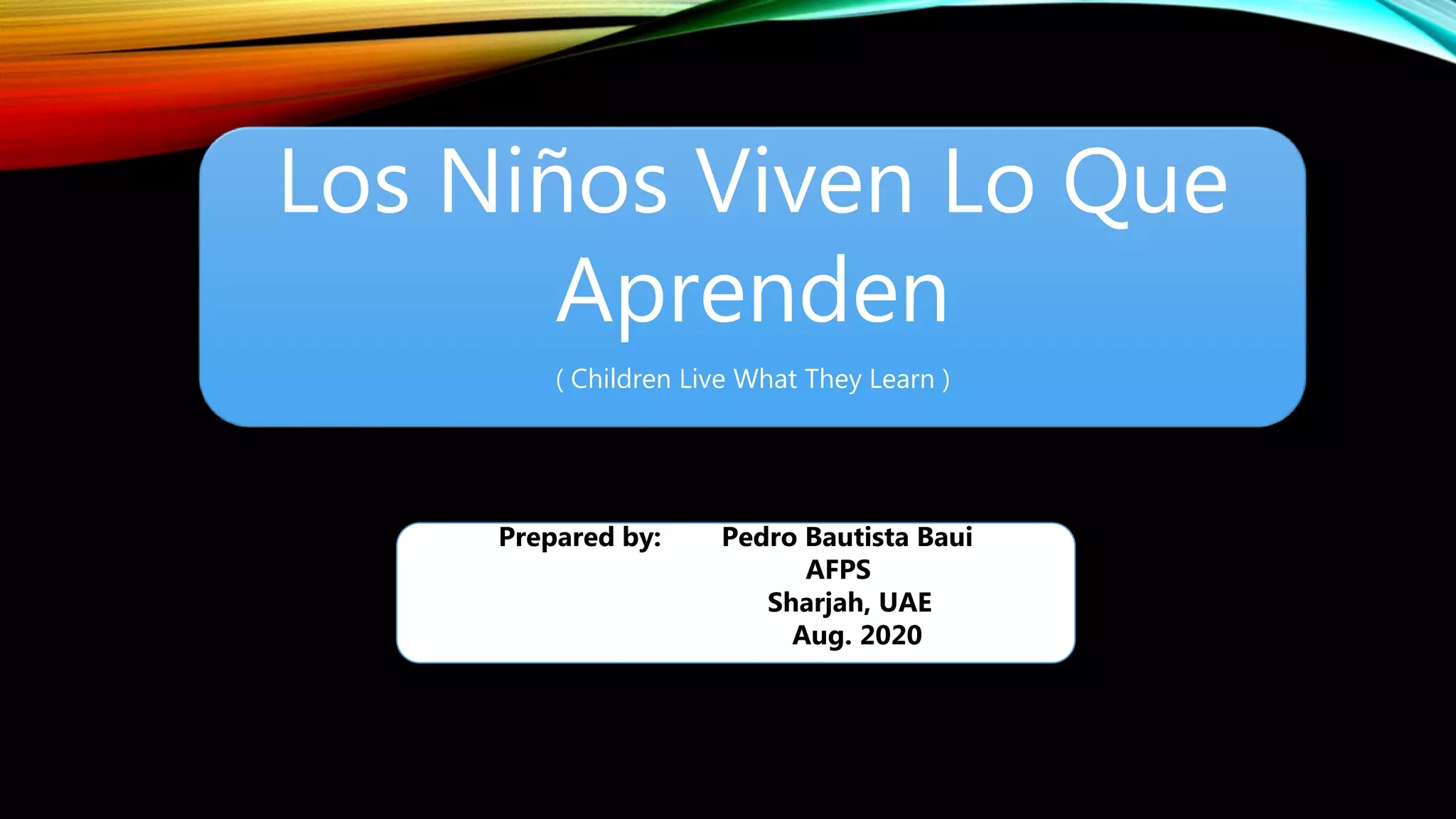 Children learn what they live Spanish version | PPTX