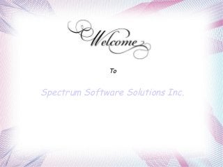 To
Spectrum Software Solutions Inc.
 