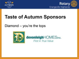 Taste of Autumn Sponsors
Diamond – you’re the tops
 