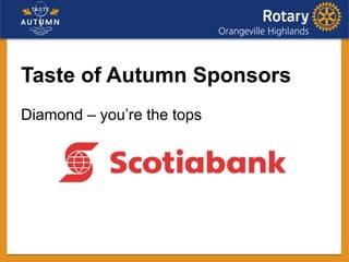 Taste of Autumn Sponsors
Diamond – you’re the tops
 