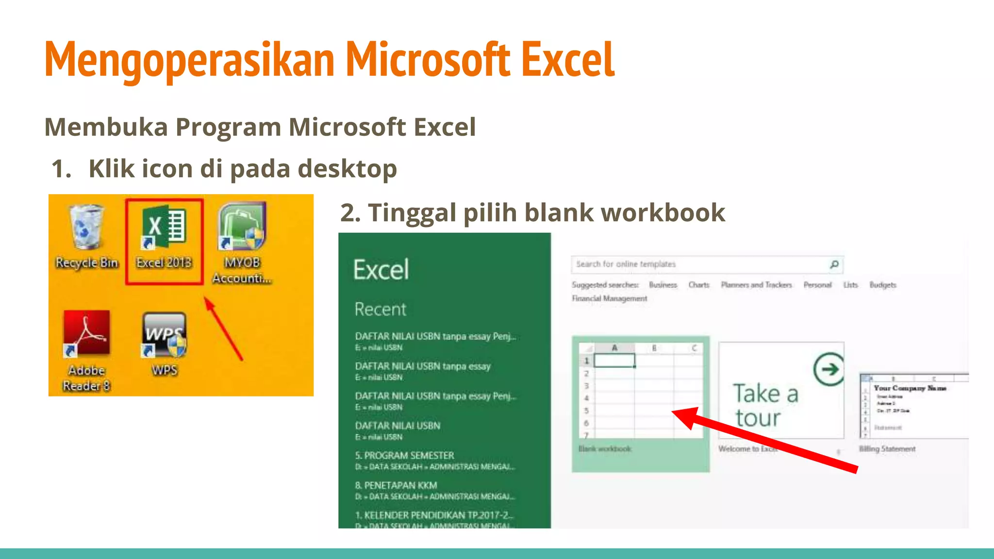 Mengoperasikan Microsoft Excel
Membuka Program Microsoft Excel
1. Klik icon di pada desktop
2. Tinggal pilih blank workbook
 