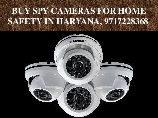 BUY SPY CAMERAS FOR HOME
SAFETY IN HARYANA, 9717228368
 