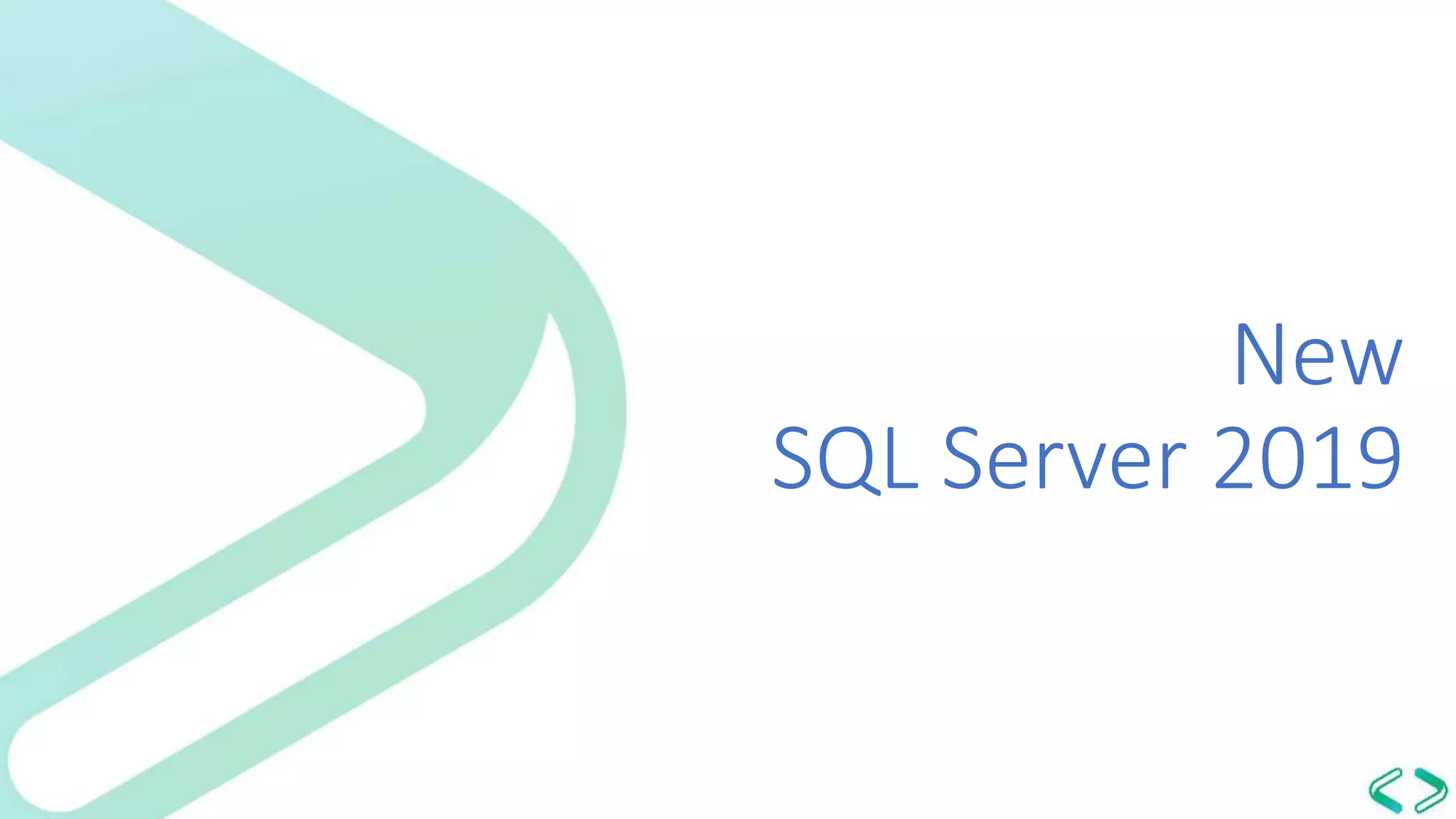 New
SQL Server 2019
 